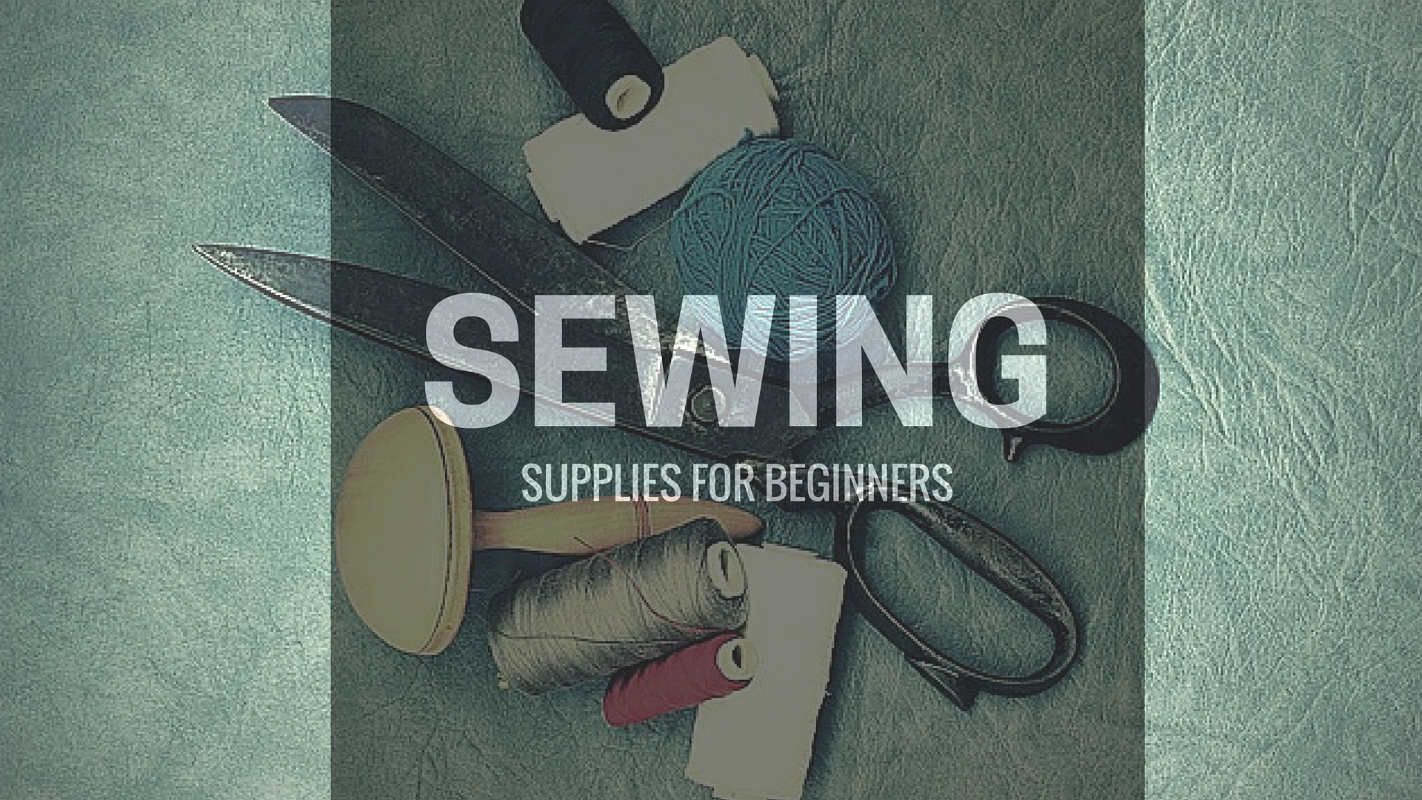 https://sewuber.com/wp-content/uploads/2016/05/sewingsuppliesforbeginners2.jpg